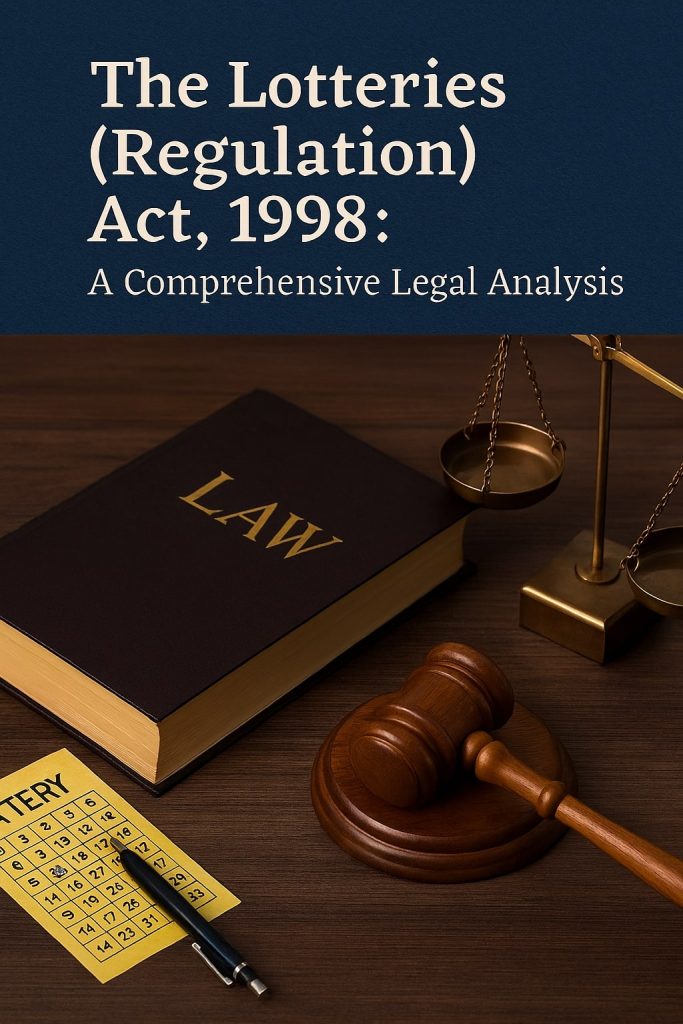 The Lotteries (Regulation) Act, 1998: A Comprehensive Legal Analysis The Lotteries (Regulation) Act, 1998