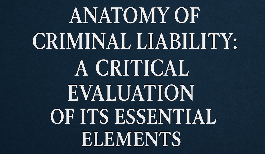 Constructs of Criminal Liability: A Jurisprudential and Critical Inquiry Constructs of Criminal Liability