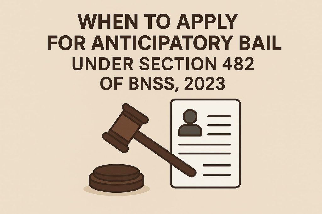 When to Apply for Anticipatory Bail When to Apply for Anticipatory Bail