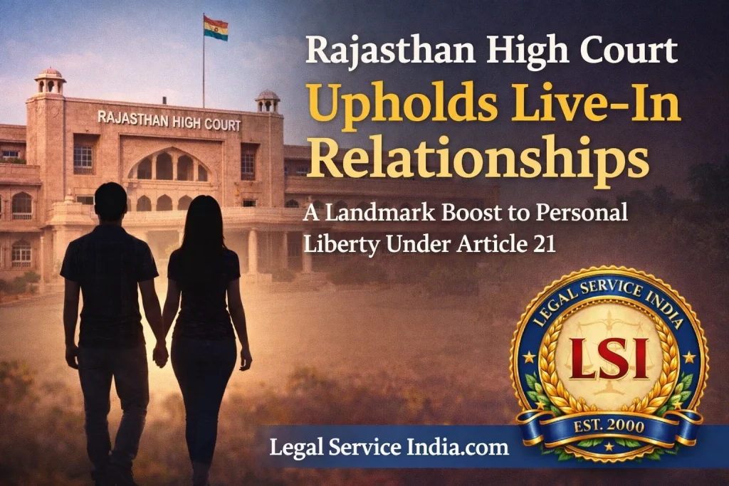 Rajasthan High Court’s Landmark Decision on Live-In Relationships: Strengthening Personal Liberty in India