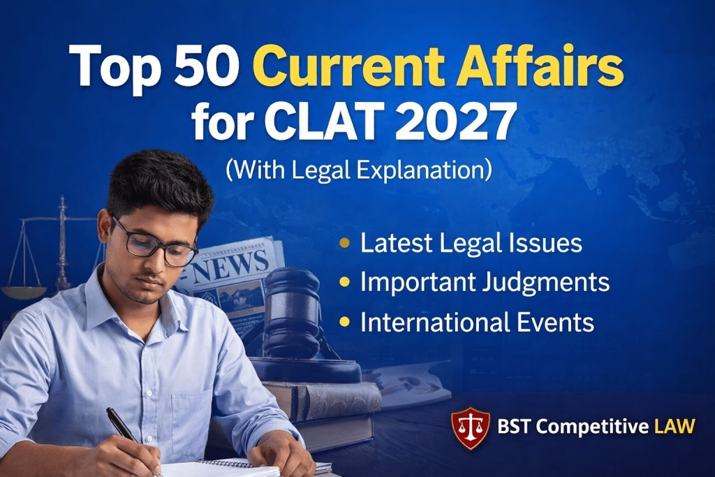 Top 50 Current Affairs for CLAT 2027 (With Legal Explanation) Top 50 Current Affairs for CLAT 2027 (With Legal Explanation)