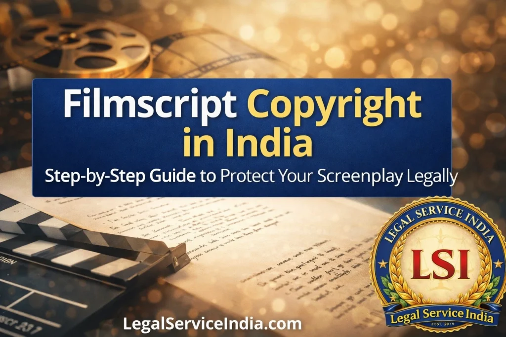Filmscript Copyright in India: Step-by-Step Guide to Protect Your Screenplay Legally Filmscript Copyright in India: Step-by-Step Guide to Protect Your Screenplay Legally