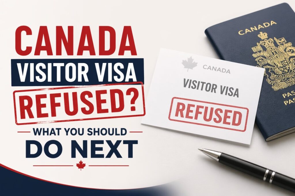Canada Visitor Visa Refused? What You Should Do Next