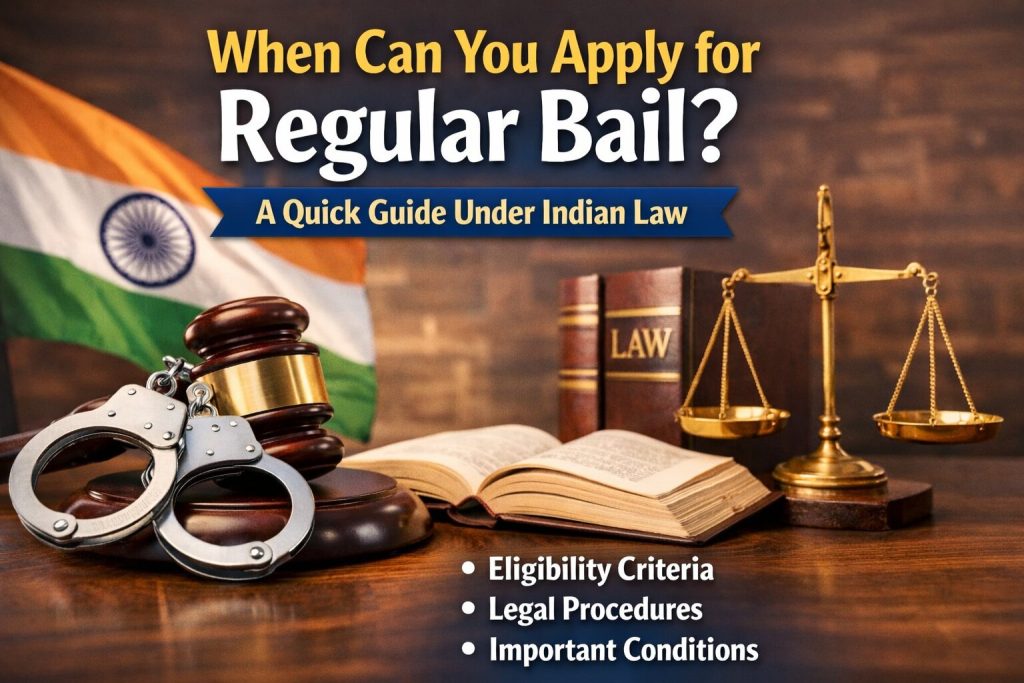 When Can You Apply for Regular Bail in India? When Can You Apply for Regular Bail in India?
