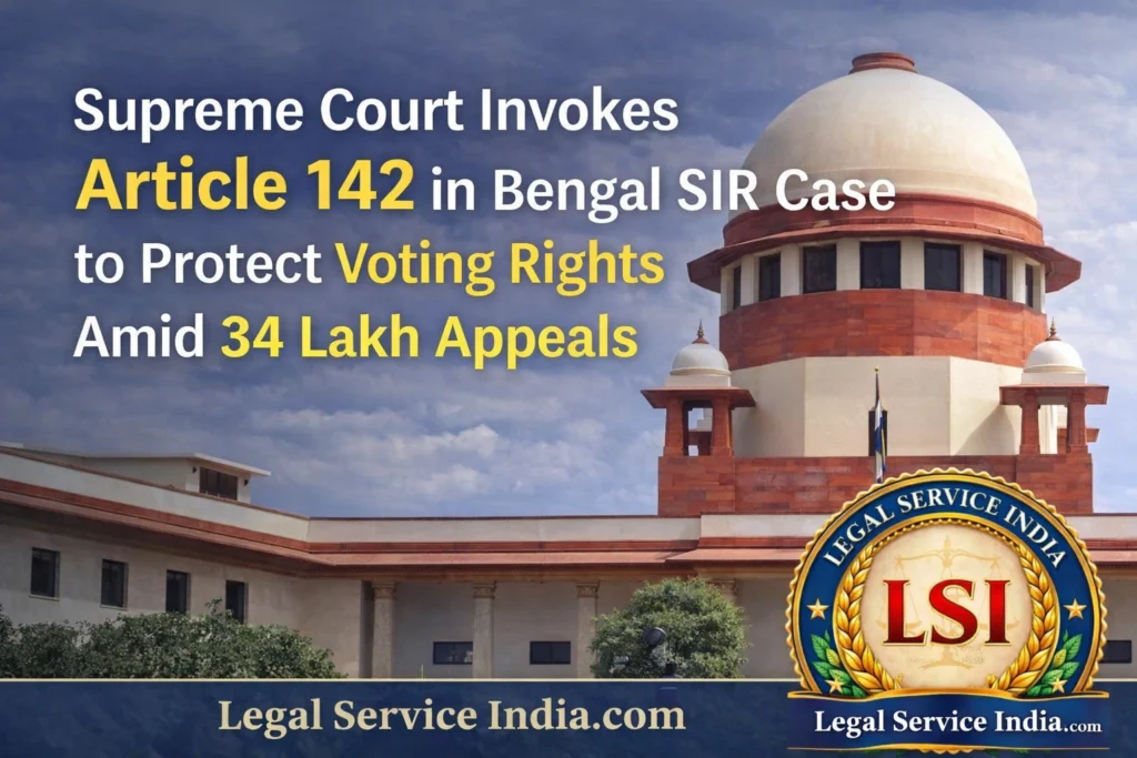 How the Supreme Court balanced electoral integrity and voter rights using Article 142 in the West Bengal SIR dispute