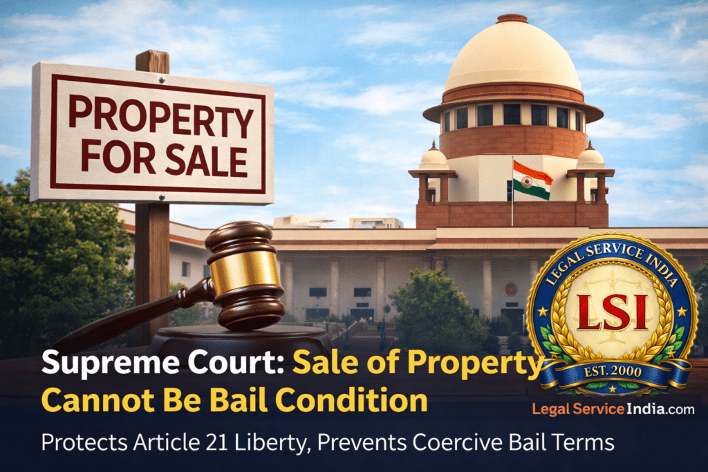 Supreme Court Rules: Sale of Property Cannot Be Bail Condition | Landmark Article 21 Judgment