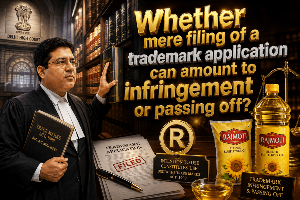 Whether mere filing of a trademark application can amount to infringement or passing off? Whether mere filing of a trademark application can amount to infringement or passing off?