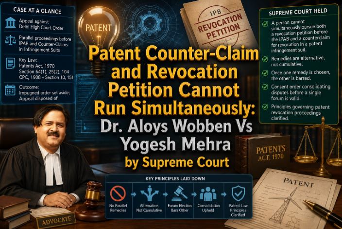 Dr Aloys Wobben vs Yogesh Mehra (2014): Supreme Court Clarifies Patent Revocation vs Counter-Claim Under Section 64 of the Patents Act Dr Aloys Wobben vs Yogesh Mehra