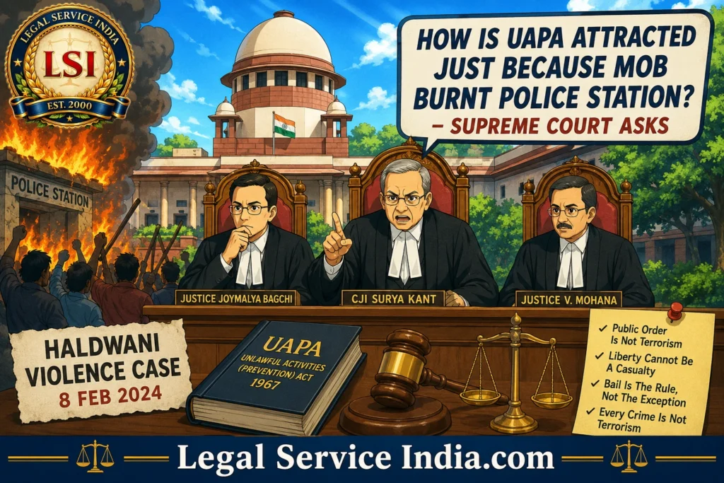 How Is UAPA Attracted Just Because Mob Burnt Police Station? Supreme Court Questions UAPA in Haldwani Violence Case How Is UAPA Attracted Just Because Mob Burnt Police Station