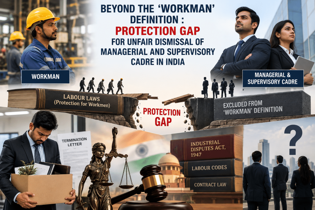 Beyond The ‘Workman’ Definition: Protection Gap For Unfair Dismissal Of Managerial And Supervisory Cares In India managerial and supervisory employees unfair dismissal in India